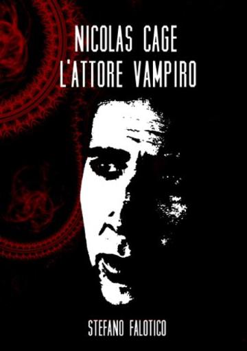 Nicolas Cage, l'attore vampiro